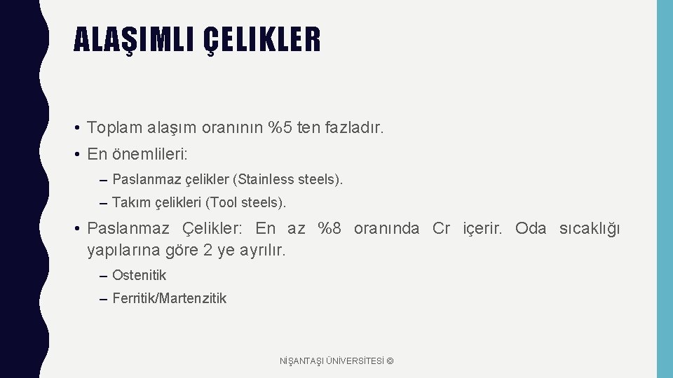 ALAŞIMLI ÇELIKLER • Toplam alaşım oranının %5 ten fazladır. • En önemlileri: – Paslanmaz