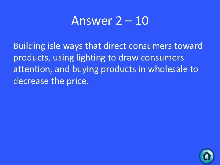Answer 2 – 10 Building isle ways that direct consumers toward products, using lighting