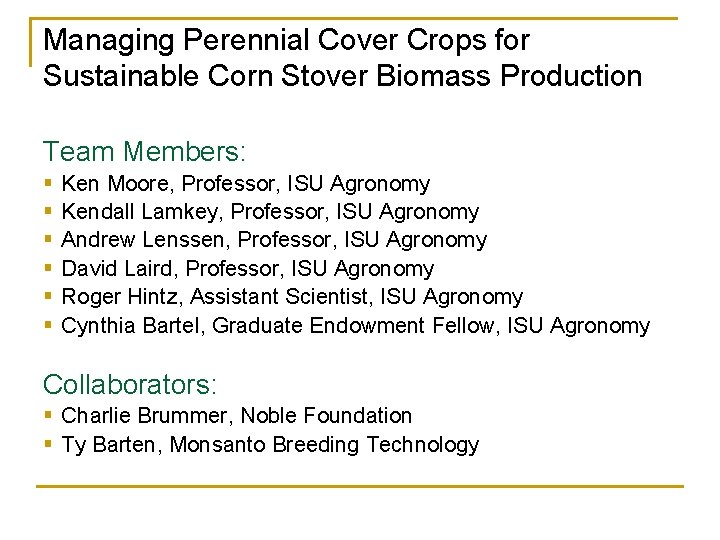 Managing Perennial Cover Crops for Sustainable Corn Stover Biomass Production Team Members: § §