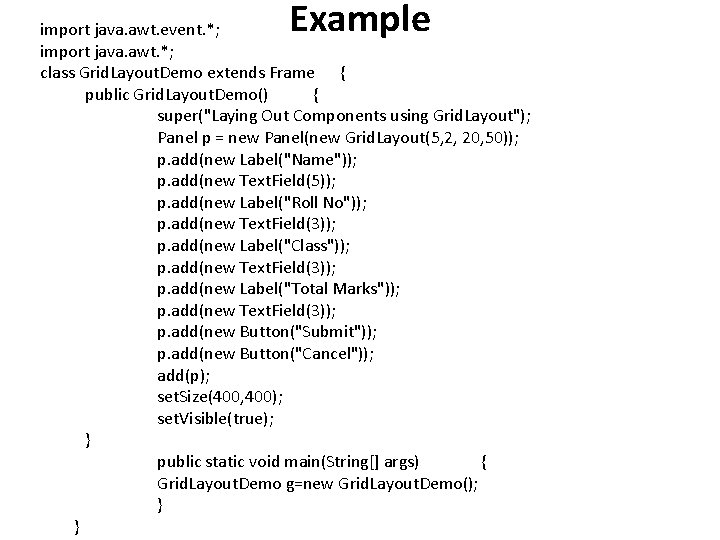 Example import java. awt. event. *; import java. awt. *; class Grid. Layout. Demo