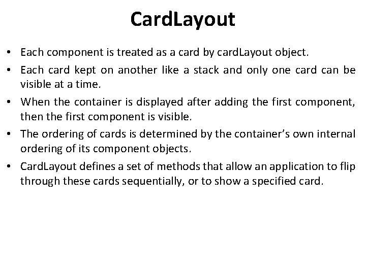 Card. Layout • Each component is treated as a card by card. Layout object.