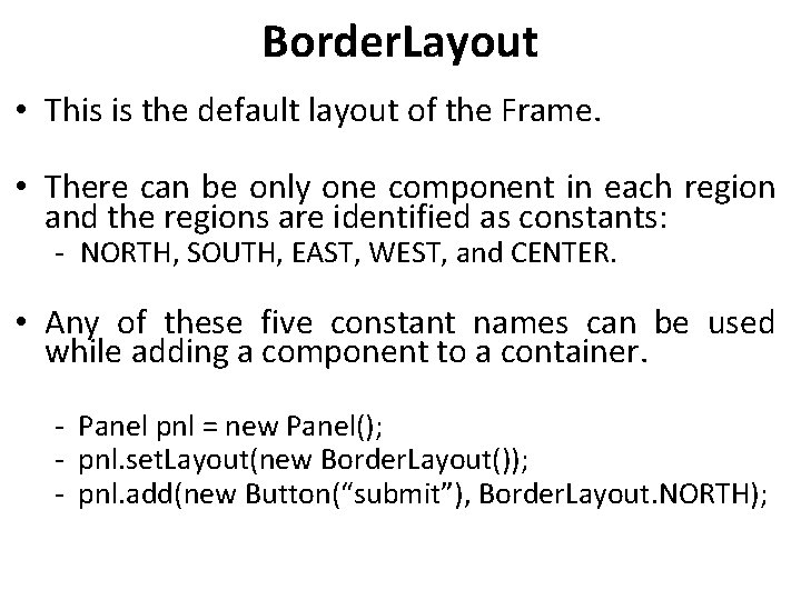 Border. Layout • This is the default layout of the Frame. • There can