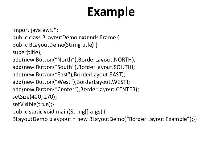 Example import java. awt. *; public class BLayout. Demo extends Frame { public BLayout.