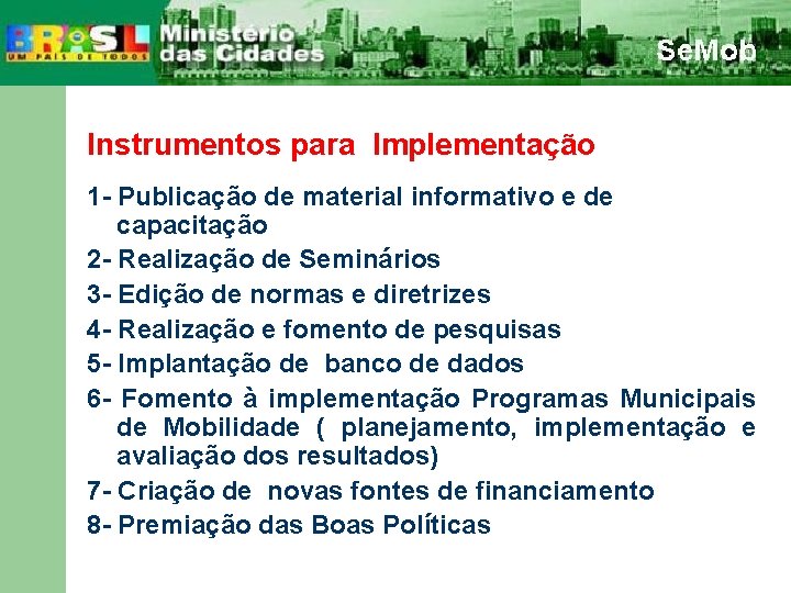 Instrumentos para Implementação 1 - Publicação de material informativo e de capacitação 2 -