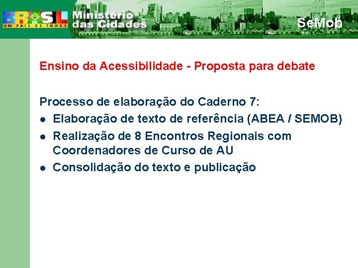 Ensino da Acessibilidade - Proposta para debate Processo de elaboração do Caderno 7: l