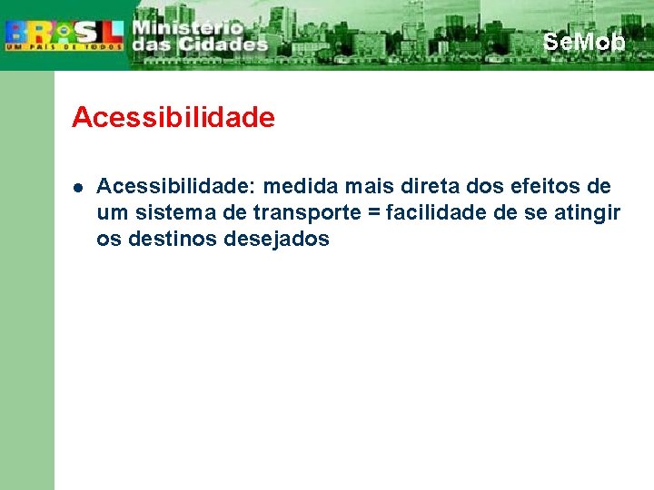 Acessibilidade l Acessibilidade: medida mais direta dos efeitos de um sistema de transporte =