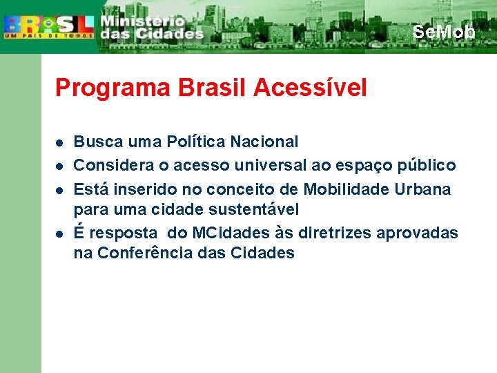 Programa Brasil Acessível l l Busca uma Política Nacional Considera o acesso universal ao