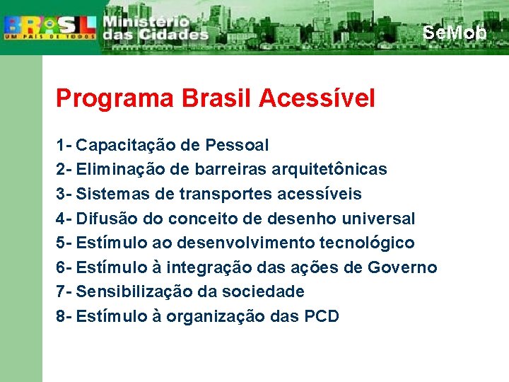 Programa Brasil Acessível 1 - Capacitação de Pessoal 2 - Eliminação de barreiras arquitetônicas