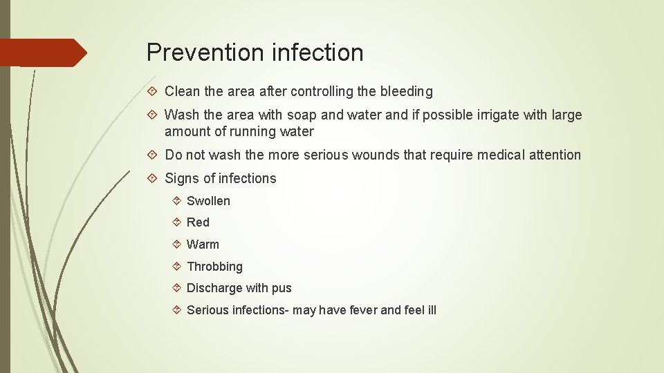 Prevention infection Clean the area after controlling the bleeding Wash the area with soap