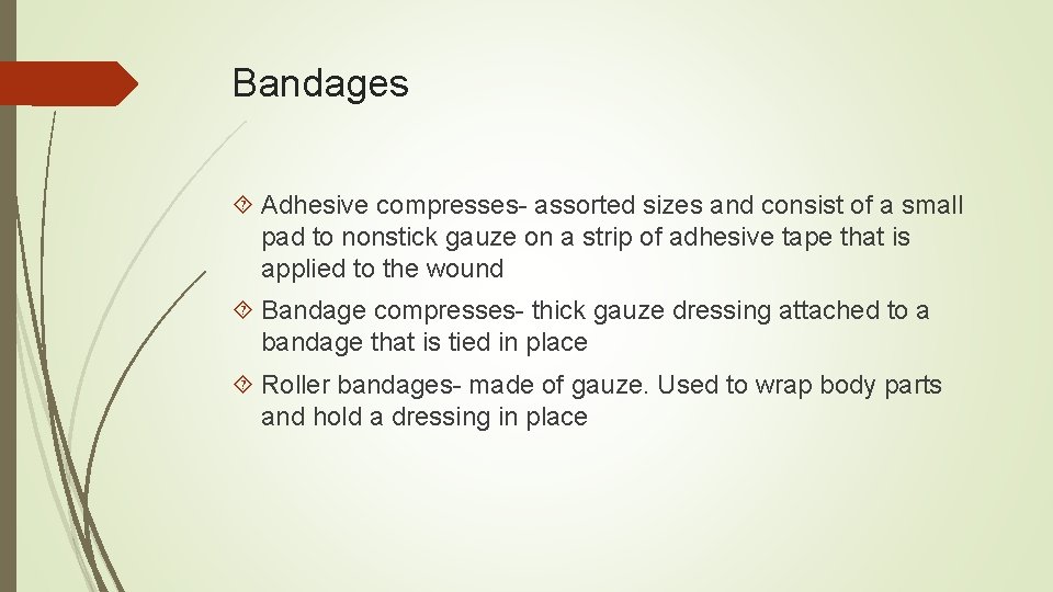 Bandages Adhesive compresses- assorted sizes and consist of a small pad to nonstick gauze