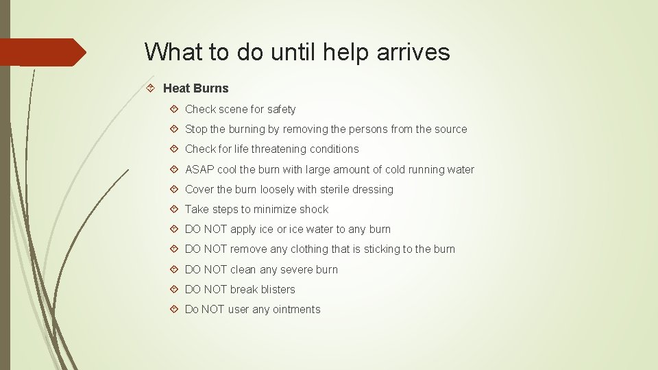 What to do until help arrives Heat Burns Check scene for safety Stop the