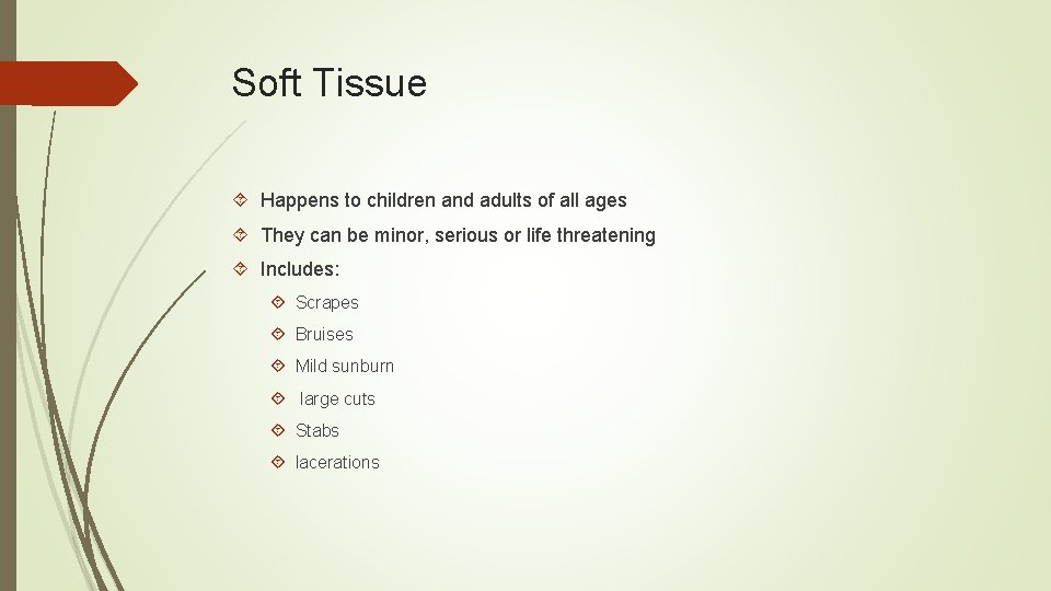 Soft Tissue Happens to children and adults of all ages They can be minor,