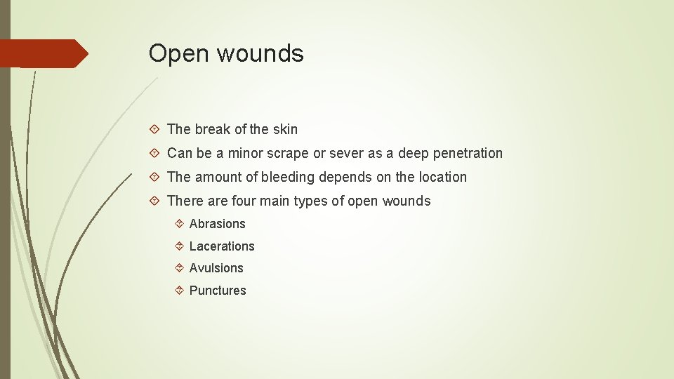 Open wounds The break of the skin Can be a minor scrape or sever