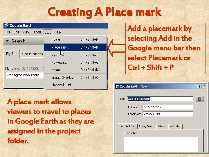 Creating A Place mark Add a placemark by selecting Add in the Google menu