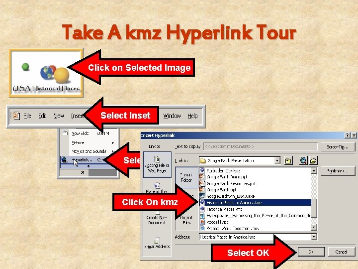 Take A kmz Hyperlink Tour Click on Selected Image Select Inset Select Hyperlink Click