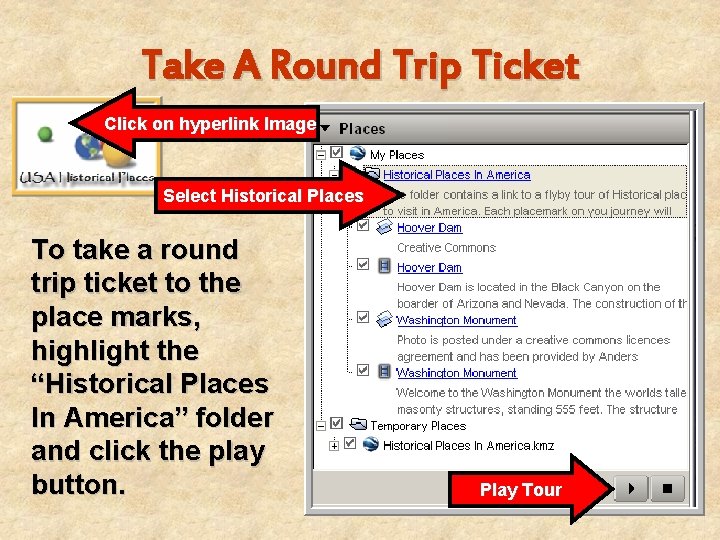 Take A Round Trip Ticket Click on hyperlink Image Select Historical Places To take