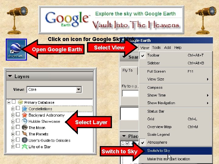 Click on icon for Google Sky Link Select View Open Google Earth Select Layer