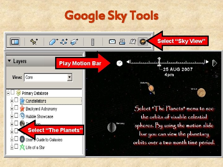 Google Sky Tools Select “Sky View” Play Motion Bar Select “The Planets” 