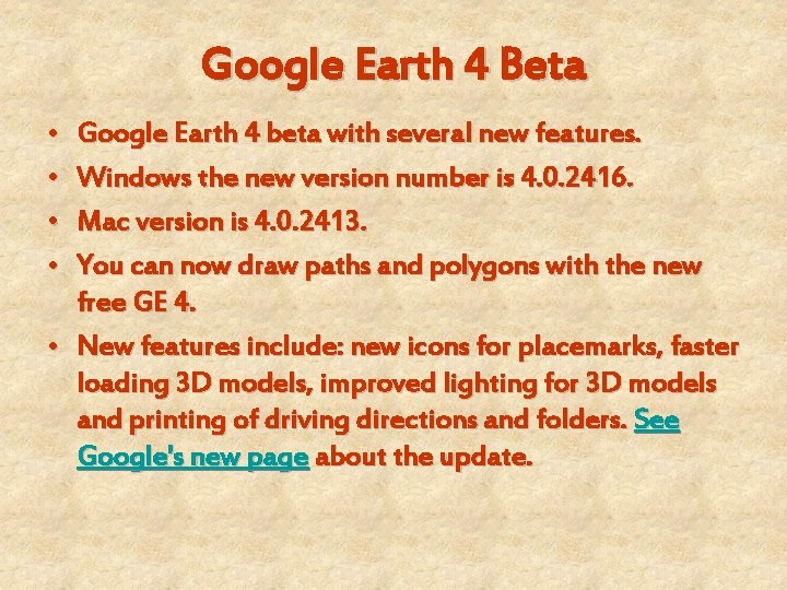 Google Earth 4 Beta • • Google Earth 4 beta with several new features.