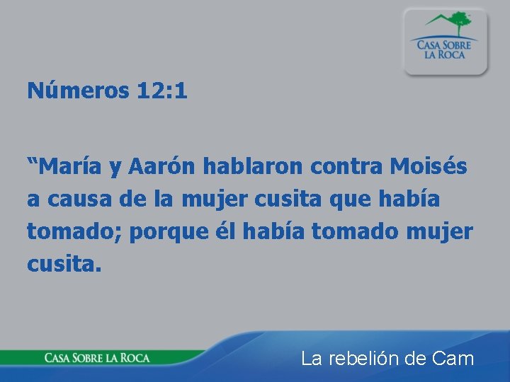 Números 12: 1 “María y Aarón hablaron contra Moisés a causa de la mujer