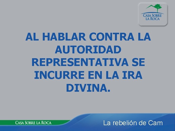 AL HABLAR CONTRA LA AUTORIDAD REPRESENTATIVA SE INCURRE EN LA IRA DIVINA. La rebelión