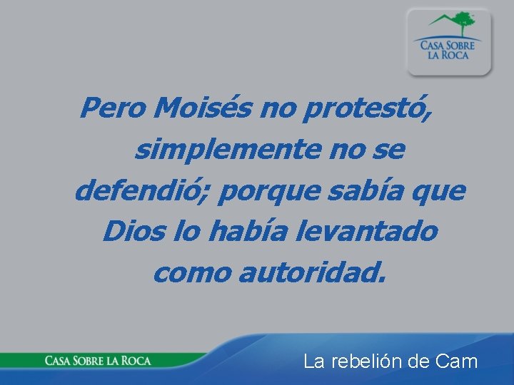 Pero Moisés no protestó, simplemente no se defendió; porque sabía que Dios lo había