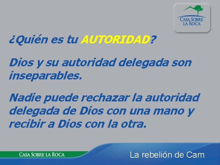 ¿Quién es tu AUTORIDAD? Dios y su autoridad delegada son inseparables. Nadie puede rechazar