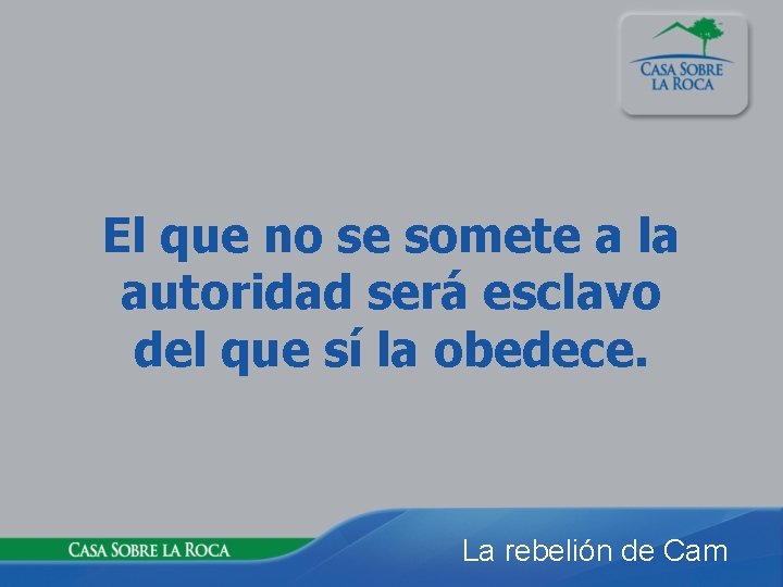 El que no se somete a la autoridad será esclavo del que sí la