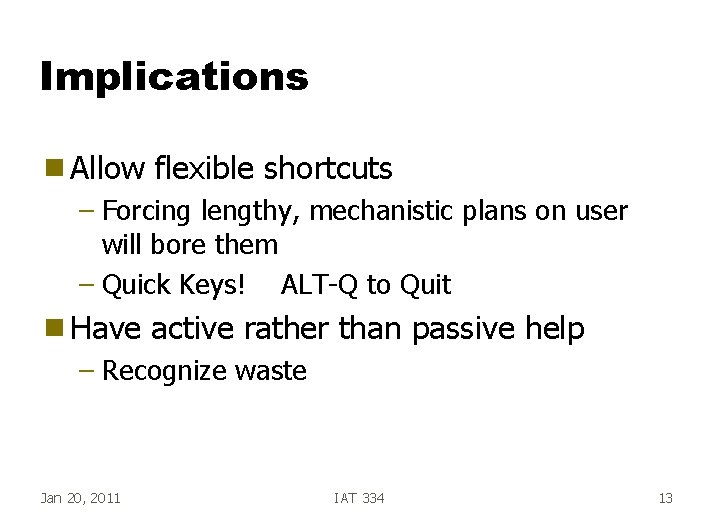 Implications g Allow flexible shortcuts – Forcing lengthy, mechanistic plans on user will bore