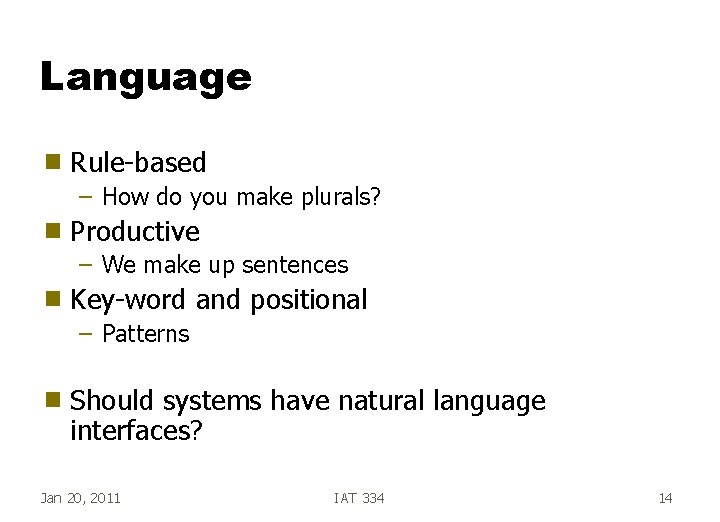 Language g Rule-based – How do you make plurals? g Productive – We make