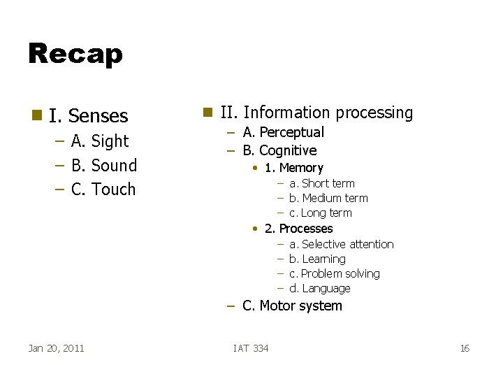 Recap g I. Senses – A. Sight – B. Sound – C. Touch g