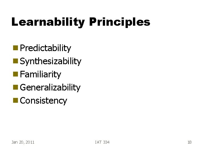 Learnability Principles g Predictability g Synthesizability g Familiarity g Generalizability g Consistency Jan 20,