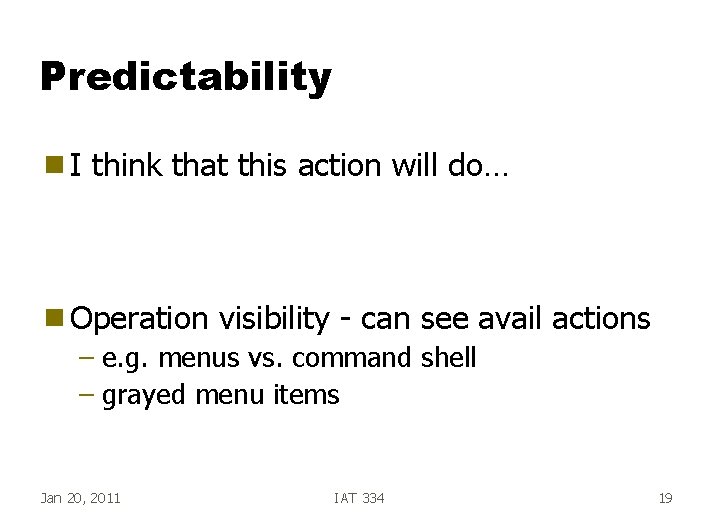 Predictability g. I think that this action will do… g Operation visibility - can