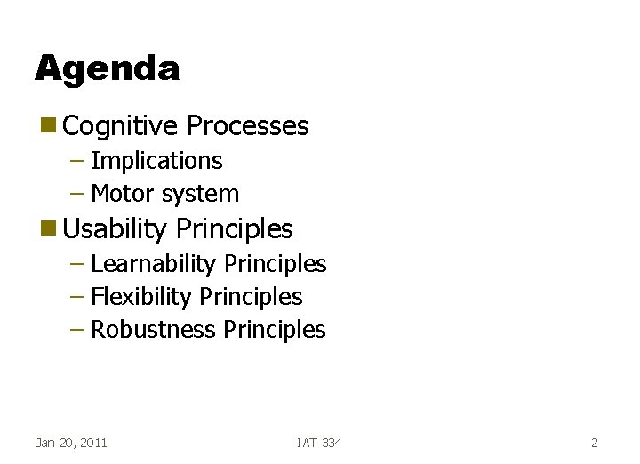 Agenda g Cognitive Processes – Implications – Motor system g Usability Principles – Learnability