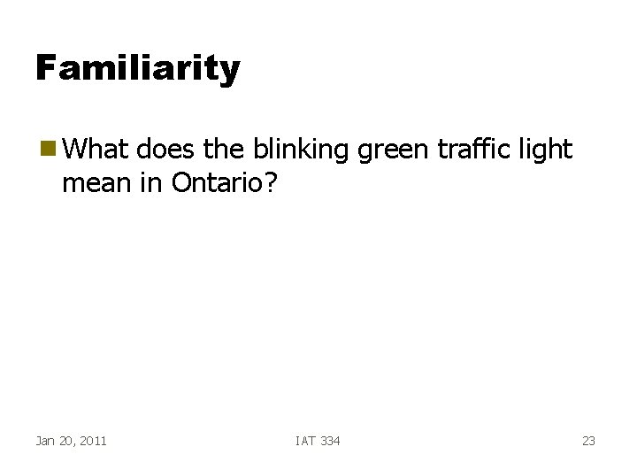 Familiarity g What does the blinking green traffic light mean in Ontario? Jan 20,