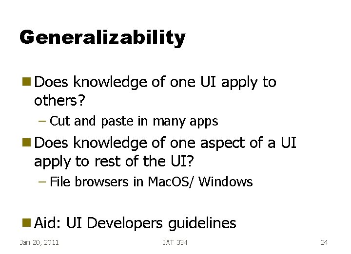 Generalizability g Does knowledge of one UI apply to others? – Cut and paste