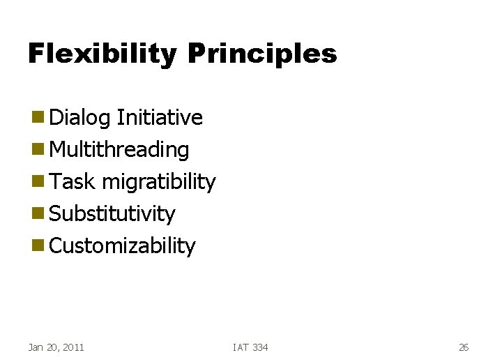 Flexibility Principles g Dialog Initiative g Multithreading g Task migratibility g Substitutivity g Customizability