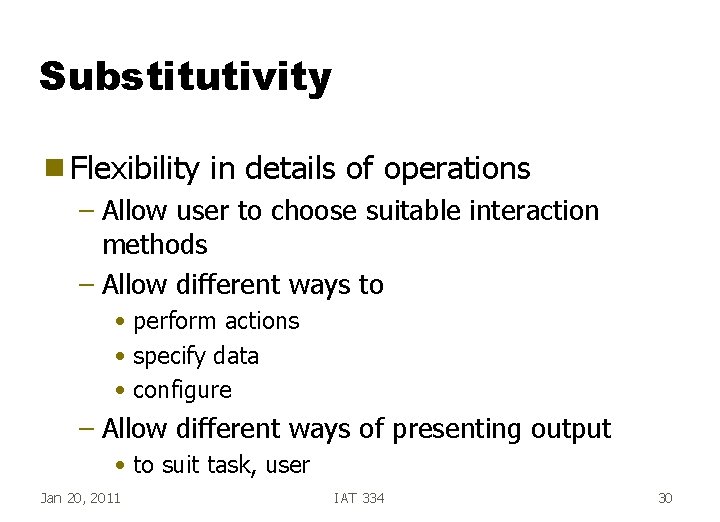 Substitutivity g Flexibility in details of operations – Allow user to choose suitable interaction