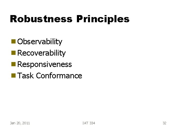 Robustness Principles g Observability g Recoverability g Responsiveness g Task Jan 20, 2011 Conformance