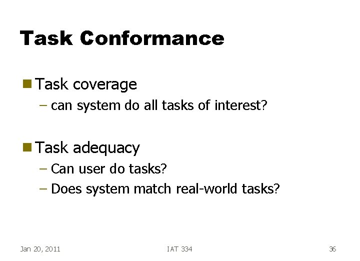 Task Conformance g Task coverage – can system do all tasks of interest? g