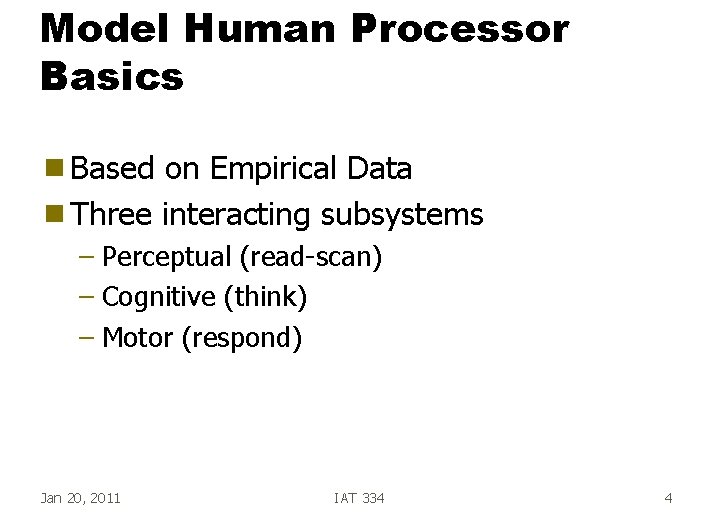 Model Human Processor Basics g Based on Empirical Data g Three interacting subsystems –