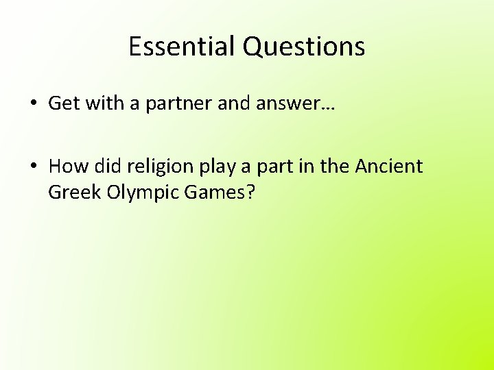 Essential Questions • Get with a partner and answer… • How did religion play