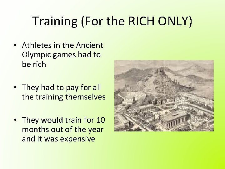 Training (For the RICH ONLY) • Athletes in the Ancient Olympic games had to