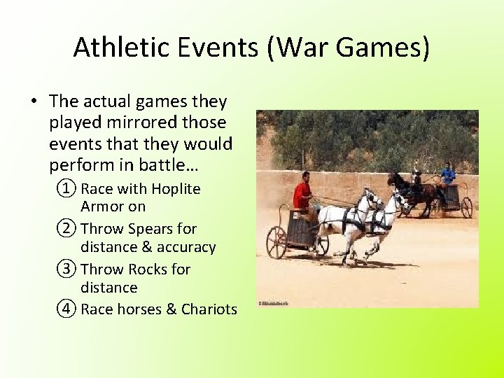 Athletic Events (War Games) • The actual games they played mirrored those events that