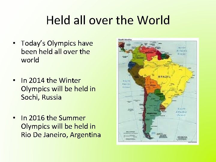 Held all over the World • Today’s Olympics have been held all over the