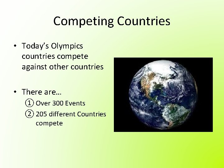 Competing Countries • Today’s Olympics countries compete against other countries • There are… ①