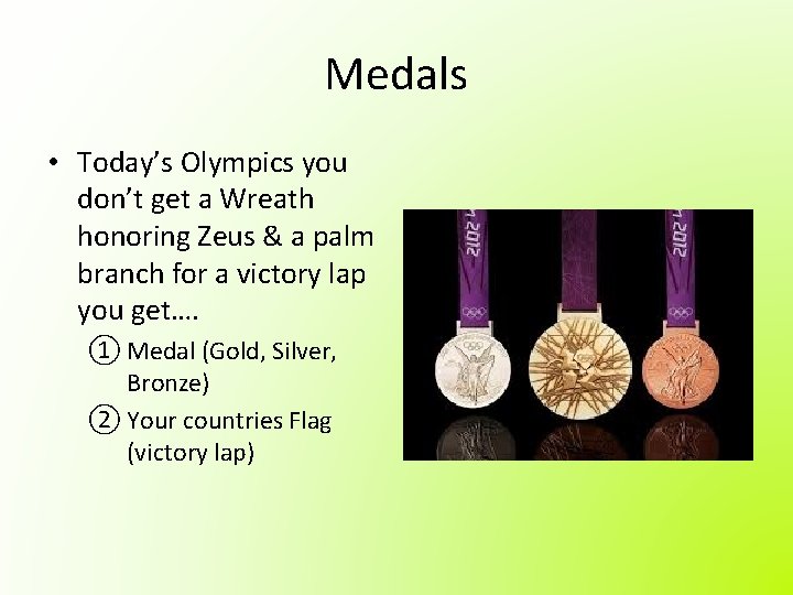 Medals • Today’s Olympics you don’t get a Wreath honoring Zeus & a palm