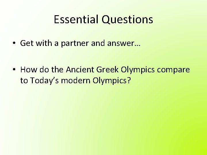 Essential Questions • Get with a partner and answer… • How do the Ancient