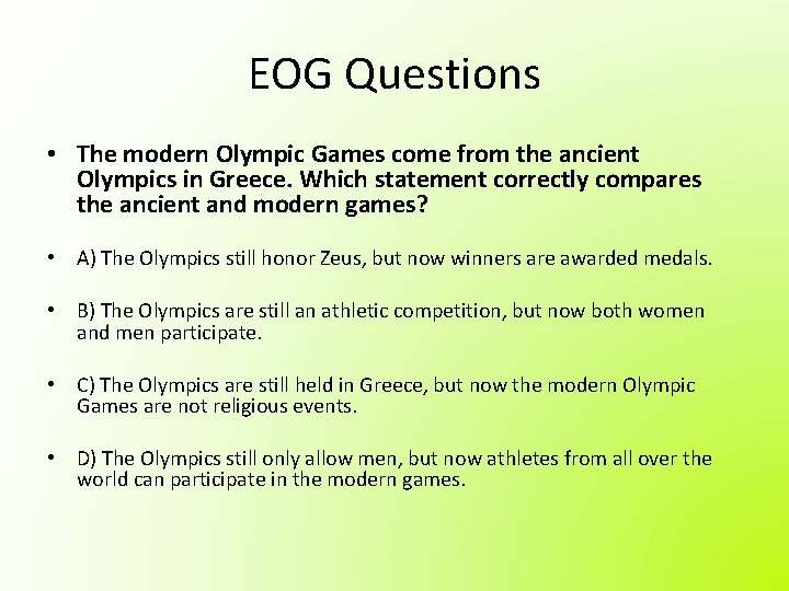 EOG Questions • The modern Olympic Games come from the ancient Olympics in Greece.
