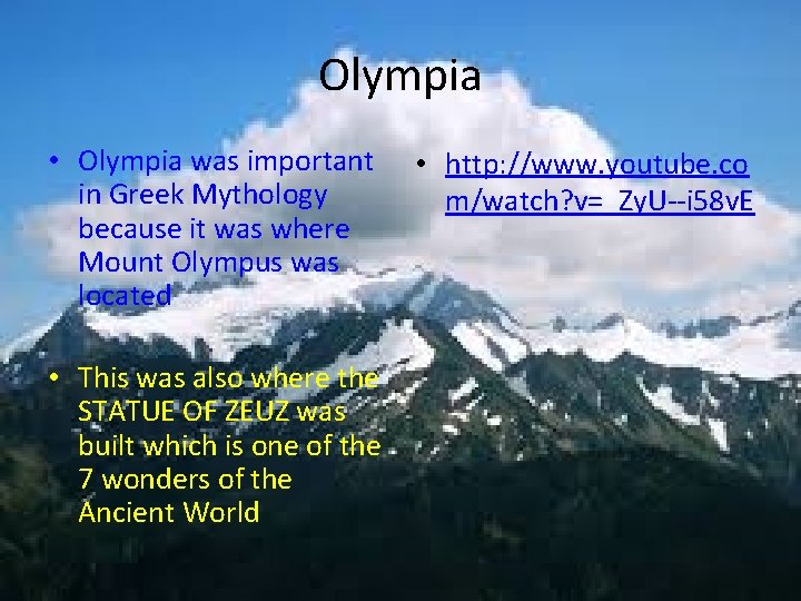 Olympia • Olympia was important in Greek Mythology because it was where Mount Olympus